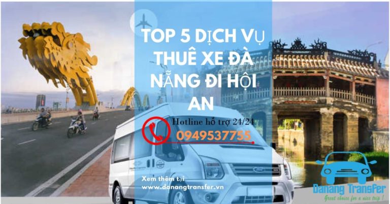 Top 5 Dịch Vụ Thuê Xe Đà Nẵng Đi Hội An Uy Tín, Giá Rẻ 2026