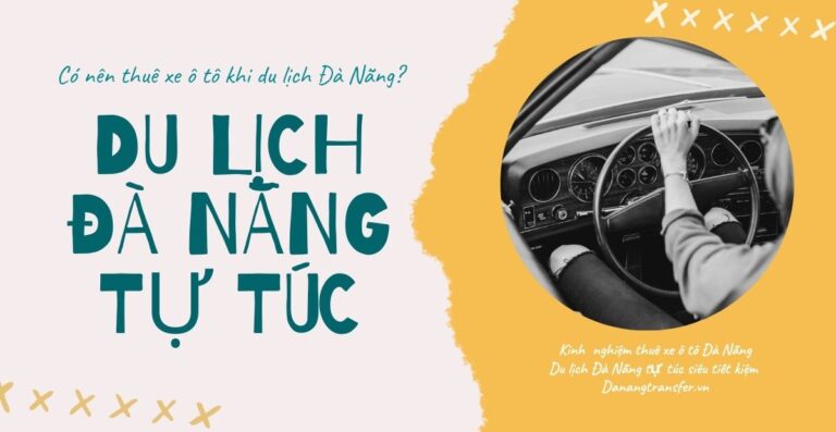 Có Nên Thuê Xe Ô Tô Để Du Lịch Tại Đà Nẵng? ✅ Giải Đáp Từ A – Z!
