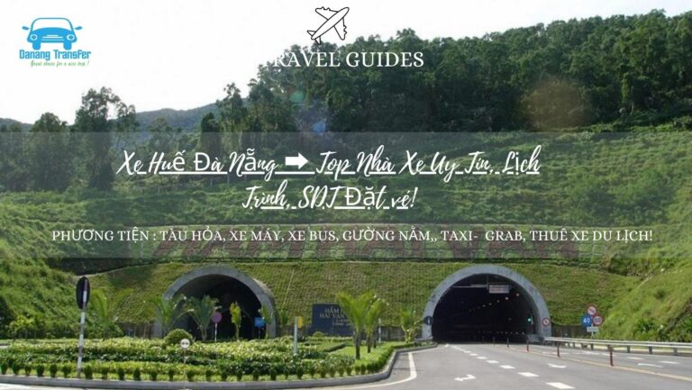 🚐 Xe Huế – Đà Nẵng: Top Nhà Xe Uy Tín, Lịch Trình, Giá Vé & Cách Đặt Chỗ!