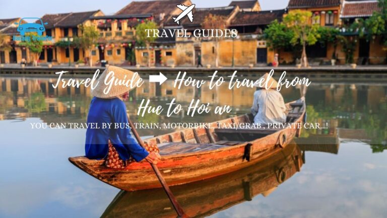 Travel Hue to Hoi An by Train, Bus, Taxi, Car or Motorbike (2026 Guide)