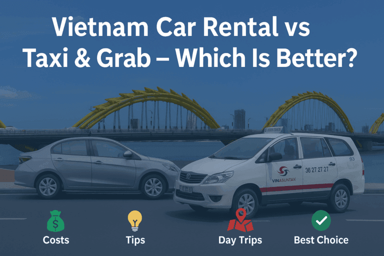 Vietnam Car Rental vs Taxi & Grab – Which is Better?