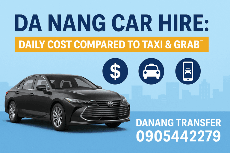 Da Nang Car Hire: Daily Cost Compared to Taxi & Grab