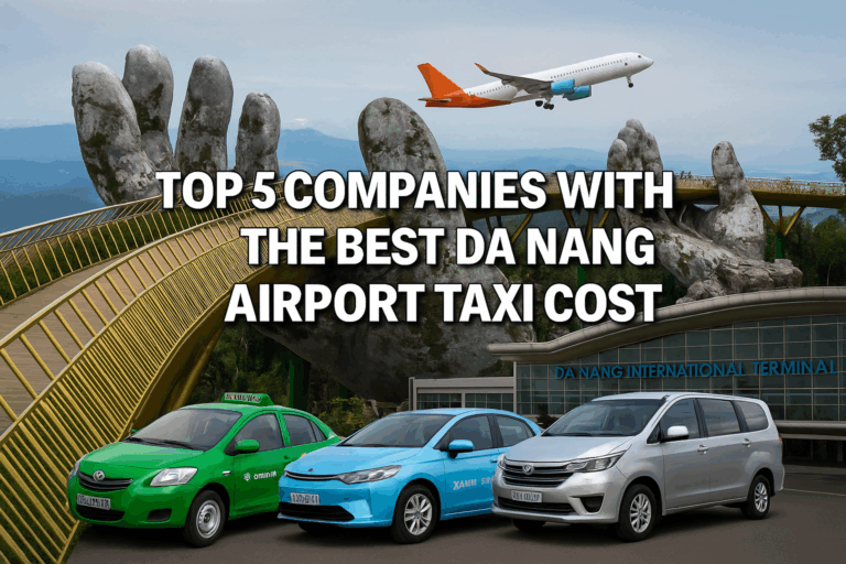 Top 5 Companies with the Best Da Nang Airport Taxi Cost (2026 Update)
