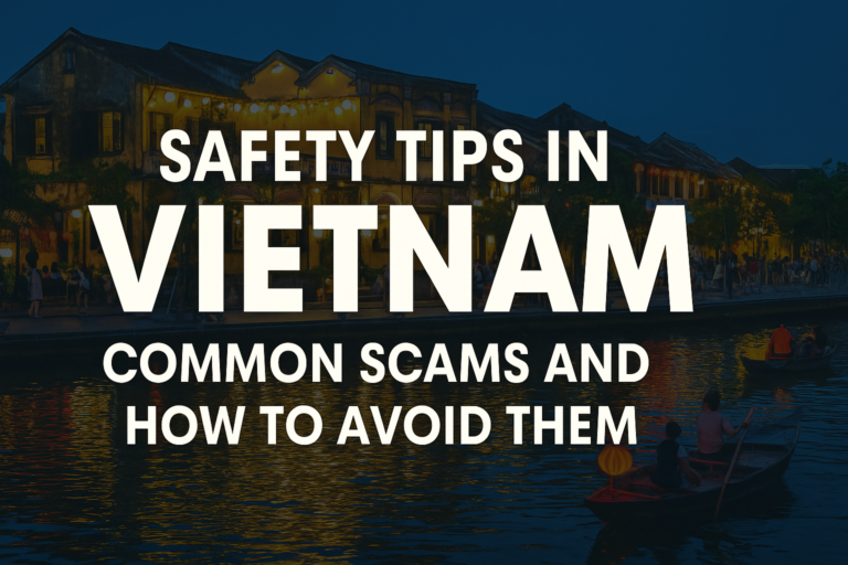 Safety Tips in Vietnam – Common Scams & How to Avoid Them