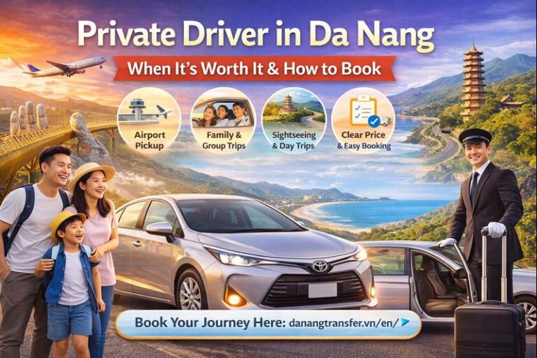Private Driver in Da Nang – When It’s Worth It & How to Book
