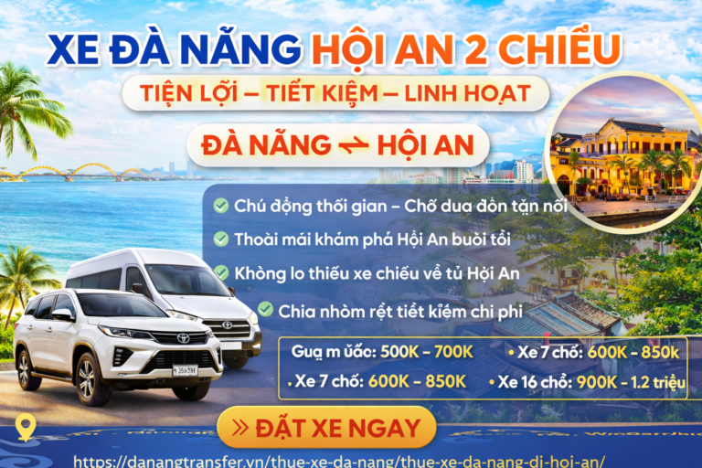 Xe Đà Nẵng Hội An 2 chiều: Giá trọn gói, lịch trình & kinh nghiệm đặt xe 2026